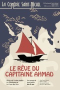 Affiche - Le rêve du Capitaine Ahmad - La Comédie Saint-Michel
