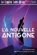 Affiche La Nouvelle Antigone - La Comédie Saint-Michel