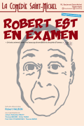 Affiche Robert est en examen - La Comédie Saint-Michel