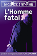 Affiche L'Homme fatal - La Comédie Saint Michel