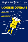 Affiche A contre-courant - La Comédie Saint-Michel