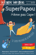 Affiche Super Papou même par Cape ! - La Comédie Saint-Michel