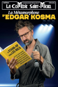 Affiche - La métamorphose d'Edgar Kosma - La Comédie Saint-Michel